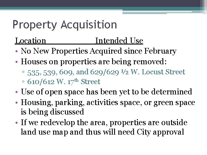 Property Acquisition Location Intended Use • No New Properties Acquired since February • Houses