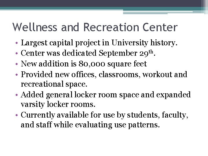 Wellness and Recreation Center • • Largest capital project in University history. Center was