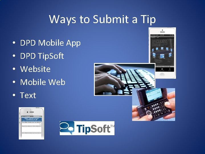 Ways to Submit a Tip • • • DPD Mobile App DPD Tip. Soft