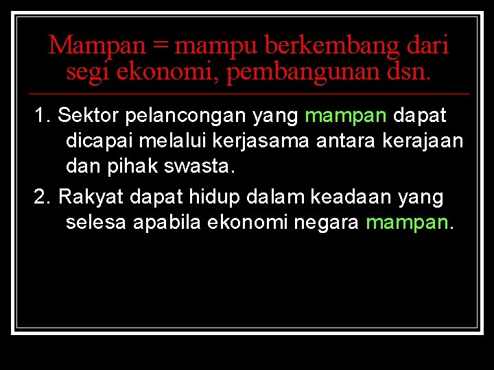 Mampan = mampu berkembang dari segi ekonomi, pembangunan dsn. 1. Sektor pelancongan yang mampan