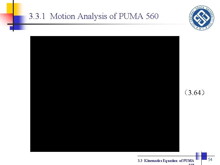 3. 3. 1 Motion Analysis of PUMA 560 （3. 64） 3. 3 Kinematics Equation