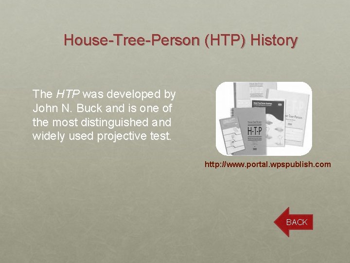 House-Tree-Person (HTP) History The HTP was developed by John N. Buck and is one