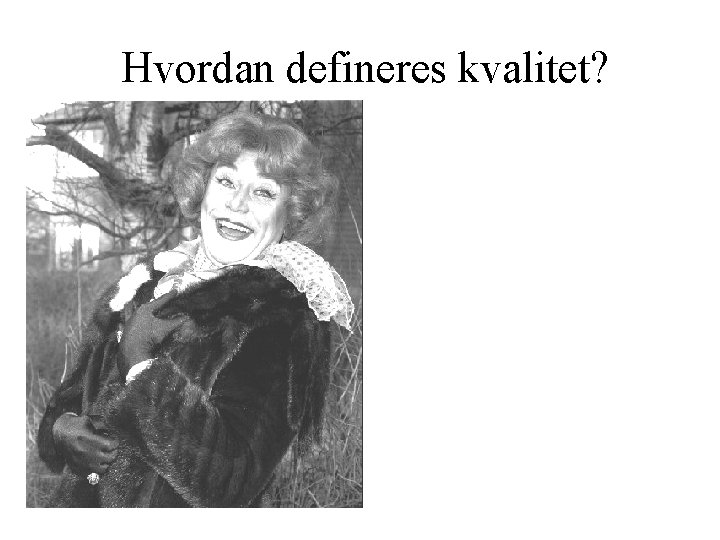 Hvordan defineres kvalitet? 