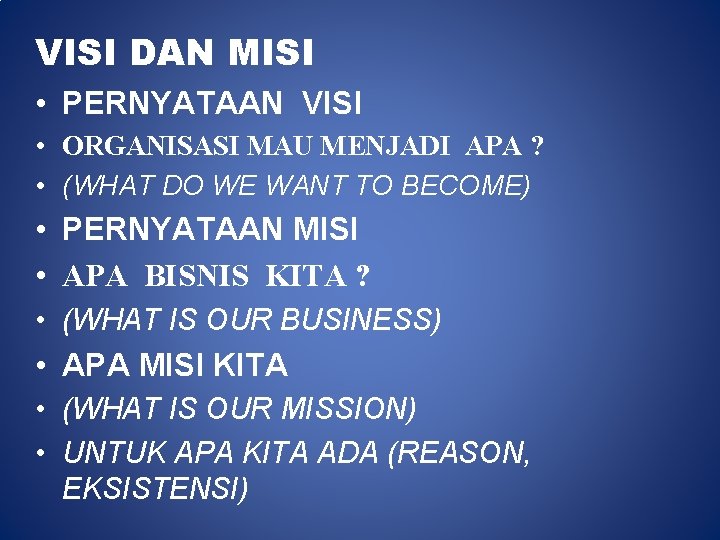 VISI DAN MISI • PERNYATAAN VISI • ORGANISASI MAU MENJADI APA ? • (WHAT