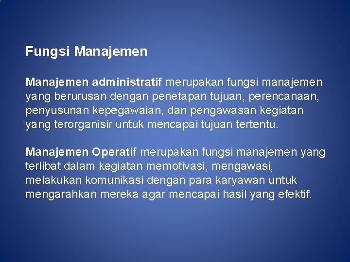 Fungsi Manajemen administratif merupakan fungsi manajemen yang berurusan dengan penetapan tujuan, perencanaan, penyusunan kepegawaian,