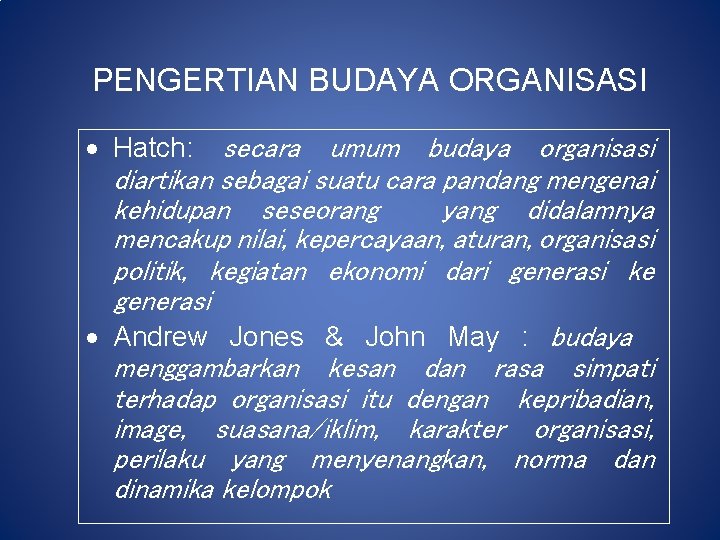 PENGERTIAN BUDAYA ORGANISASI Hatch: secara umum budaya organisasi diartikan sebagai suatu cara pandang mengenai