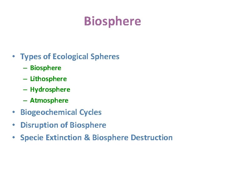 Biosphere • Types of Ecological Spheres – – • • • Biosphere Lithosphere Hydrosphere
