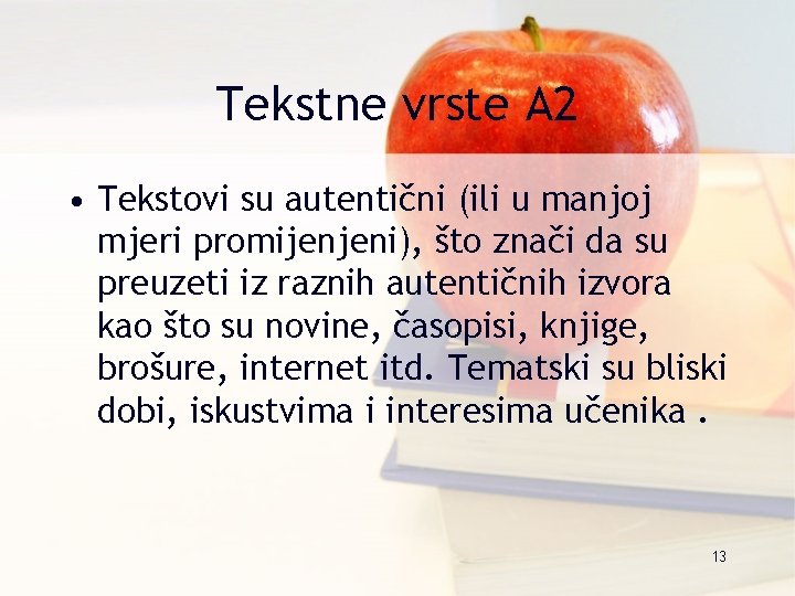 Tekstne vrste A 2 • Tekstovi su autentični (ili u manjoj mjeri promijenjeni), što