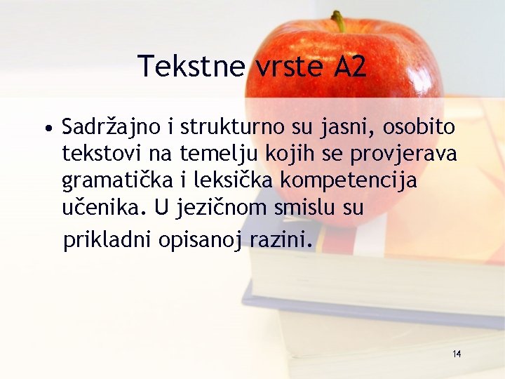 Tekstne vrste A 2 • Sadržajno i strukturno su jasni, osobito tekstovi na temelju