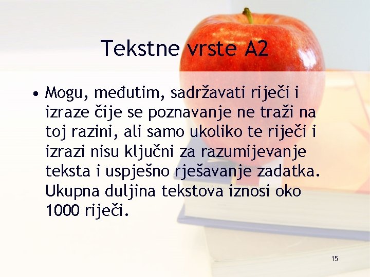 Tekstne vrste A 2 • Mogu, međutim, sadržavati riječi i izraze čije se poznavanje