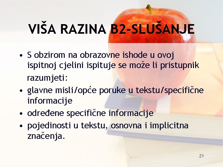 VIŠA RAZINA B 2 -SLUŠANJE • S obzirom na obrazovne ishode u ovoj ispitnoj