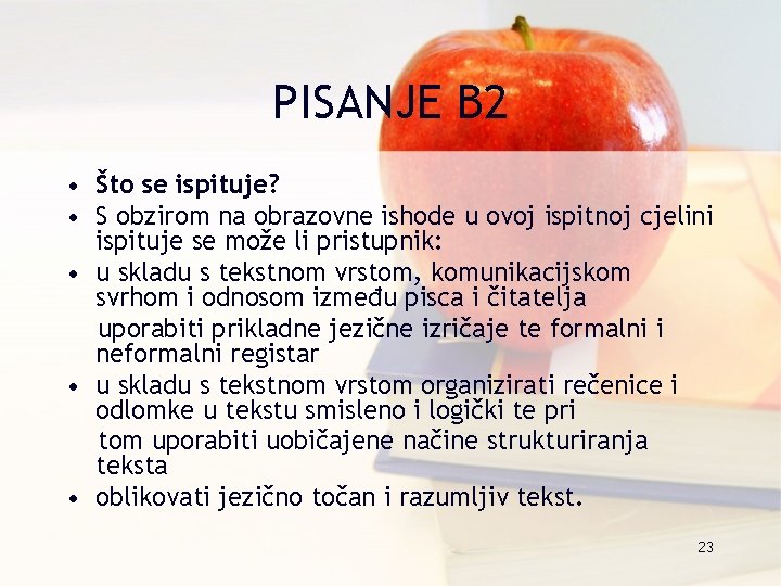 PISANJE B 2 • Što se ispituje? • S obzirom na obrazovne ishode u