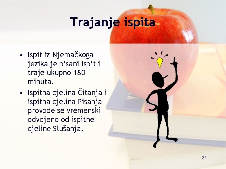 Trajanje ispita • Ispit iz Njemačkoga jezika je pisani ispit i traje ukupno 180