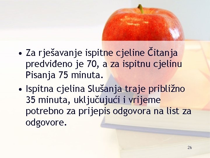  • Za rješavanje ispitne cjeline Čitanja predviđeno je 70, a za ispitnu cjelinu