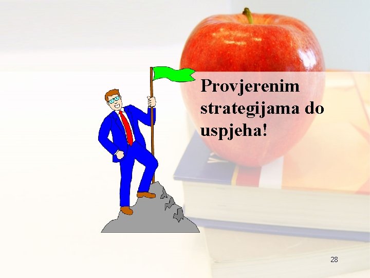 Provjerenim strategijama do uspjeha! 28 