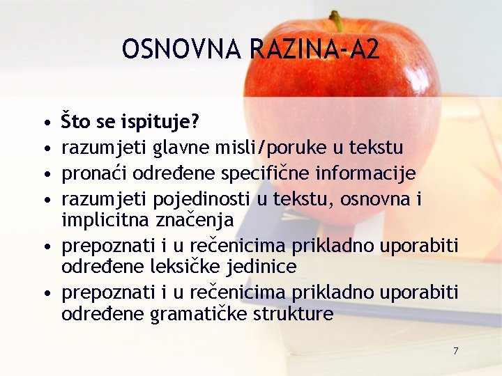 OSNOVNA RAZINA-A 2 • • Što se ispituje? razumjeti glavne misli/poruke u tekstu pronaći