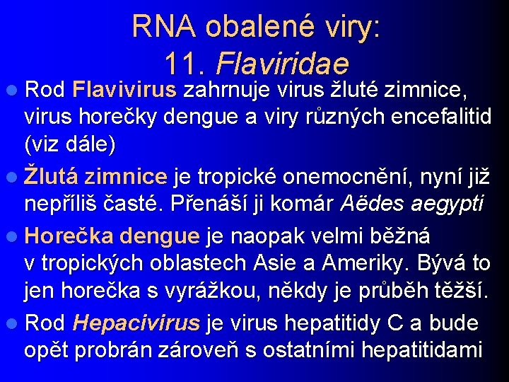 RNA obalené viry: 11. Flaviridae l Rod Flavivirus zahrnuje virus žluté zimnice, virus horečky