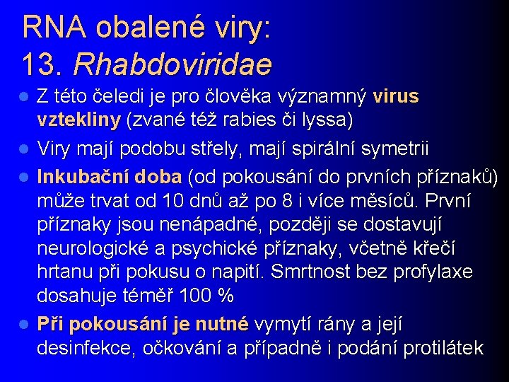 RNA obalené viry: 13. Rhabdoviridae l l Z této čeledi je pro člověka významný