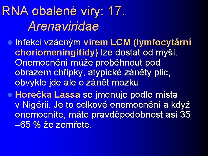 RNA obalené viry: 17. Arenaviridae l Infekci vzácným virem LCM (lymfocytární choriomeningitidy) lze dostat