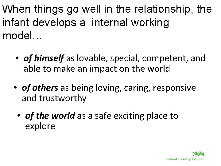When things go well in the relationship, the infant develops a internal working model…