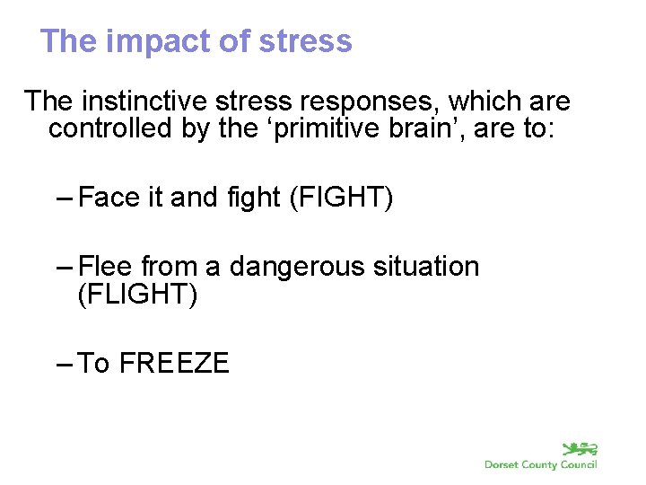 The impact of stress The instinctive stress responses, which are controlled by the ‘primitive