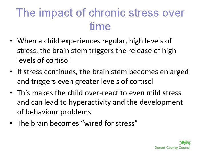 The impact of chronic stress over time • When a child experiences regular, high