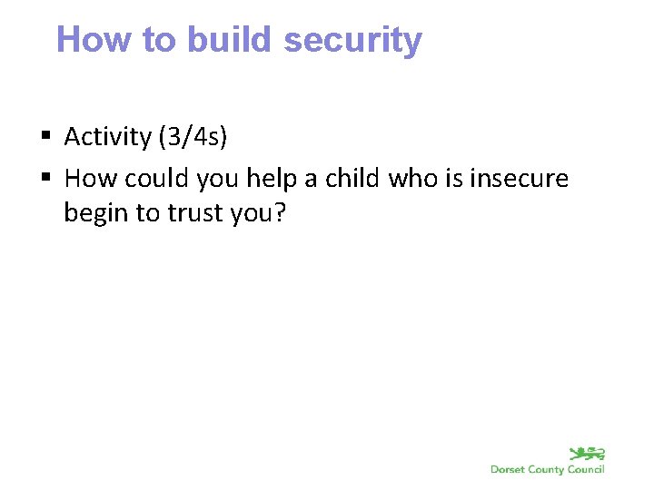 How to build security § Activity (3/4 s) § How could you help a