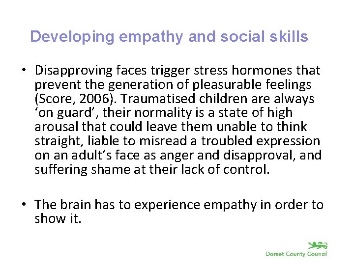 Developing empathy and social skills • Disapproving faces trigger stress hormones that prevent the