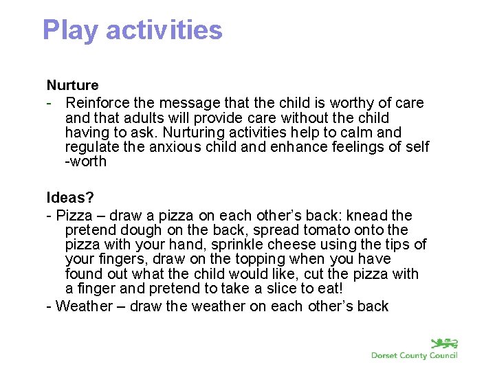Play activities Nurture - Reinforce the message that the child is worthy of care