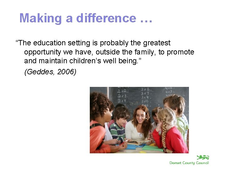 Making a difference … “The education setting is probably the greatest opportunity we have,