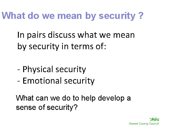 What do we mean by security ? In pairs discuss what we mean by