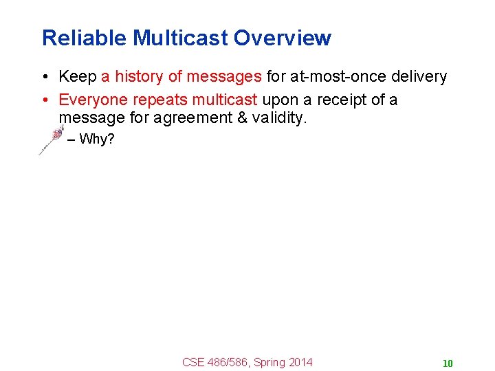 Reliable Multicast Overview • Keep a history of messages for at-most-once delivery • Everyone