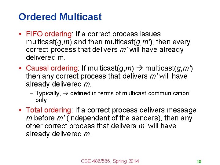 Ordered Multicast • FIFO ordering: If a correct process issues multicast(g, m) and then