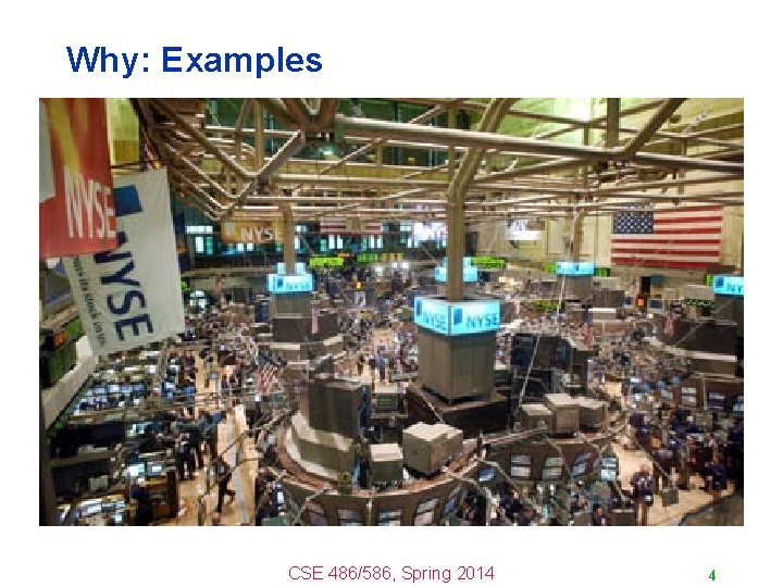 Why: Examples CSE 486/586, Spring 2014 4 