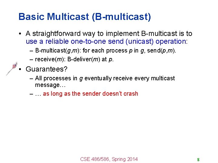 Basic Multicast (B-multicast) • A straightforward way to implement B-multicast is to use a