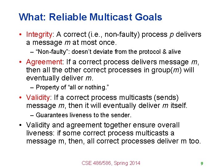 What: Reliable Multicast Goals • Integrity: A correct (i. e. , non-faulty) process p