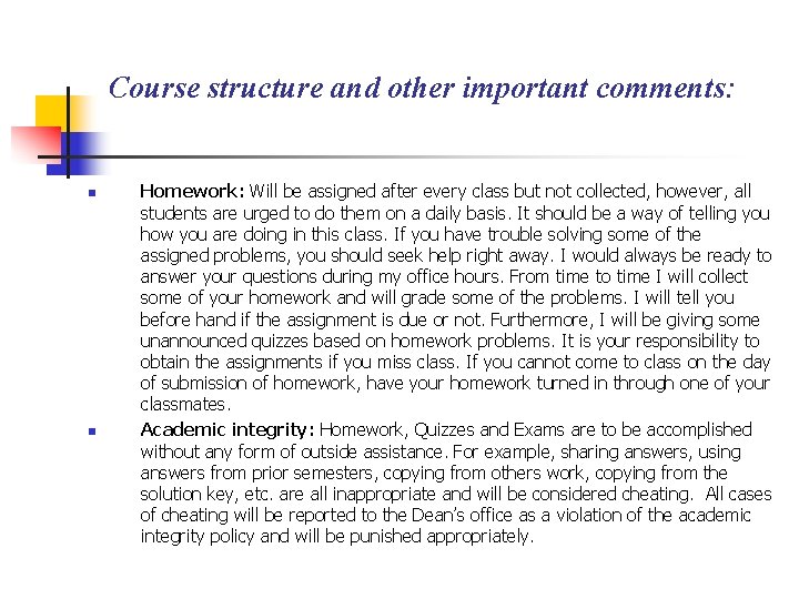 Course structure and other important comments: n n Homework: Will be assigned after every