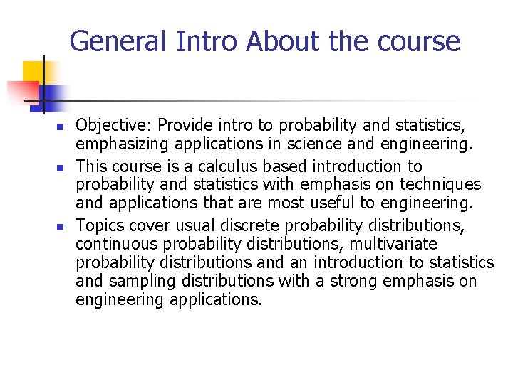 General Intro About the course n n n Objective: Provide intro to probability and