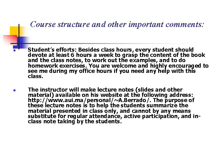 Course structure and other important comments: n n Student’s efforts: Besides class hours, every