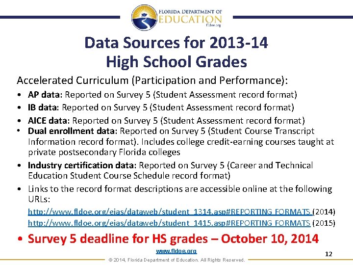 Data Sources for 2013 -14 High School Grades Accelerated Curriculum (Participation and Performance): •