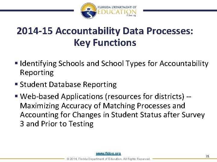 2014 -15 Accountability Data Processes: Key Functions § Identifying Schools and School Types for