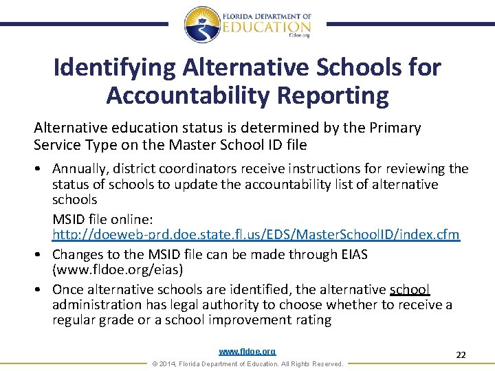 Identifying Alternative Schools for Accountability Reporting Alternative education status is determined by the Primary