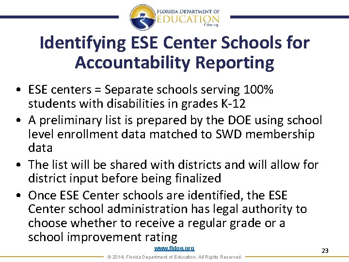 Identifying ESE Center Schools for Accountability Reporting • ESE centers = Separate schools serving