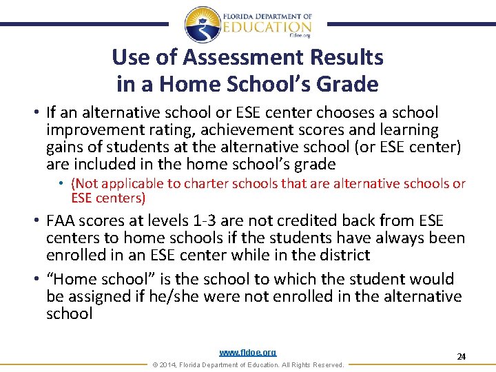 Use of Assessment Results in a Home School’s Grade • If an alternative school