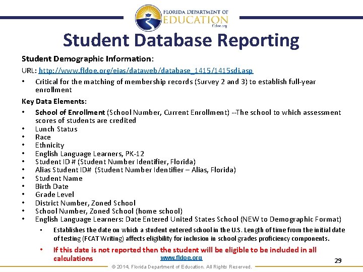 Student Database Reporting Student Demographic Information: URL: http: //www. fldoe. org/eias/dataweb/database_1415/1415 sdi. asp •