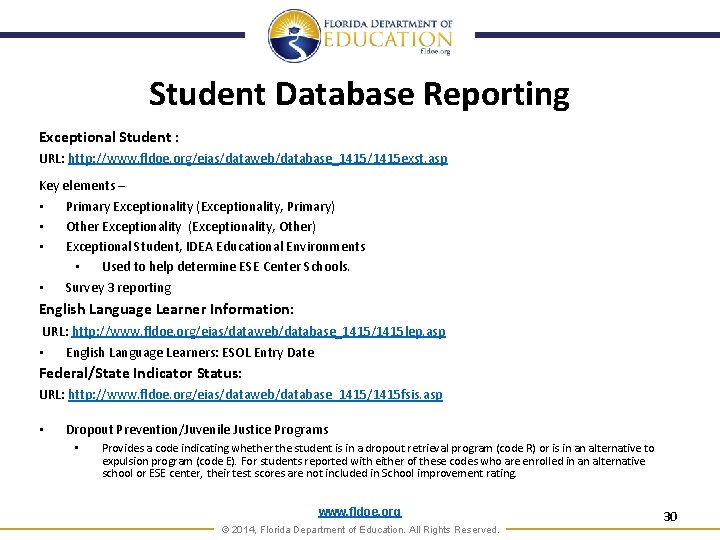Student Database Reporting Exceptional Student : URL: http: //www. fldoe. org/eias/dataweb/database_1415/1415 exst. asp Key
