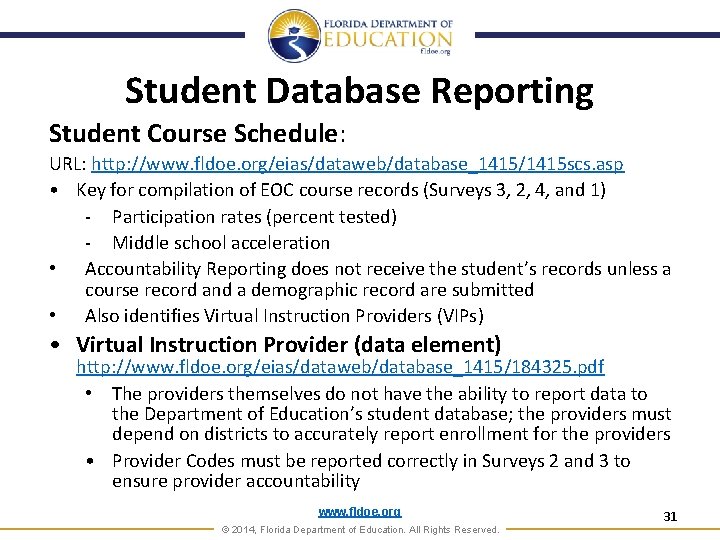 Student Database Reporting Student Course Schedule: URL: http: //www. fldoe. org/eias/dataweb/database_1415/1415 scs. asp •