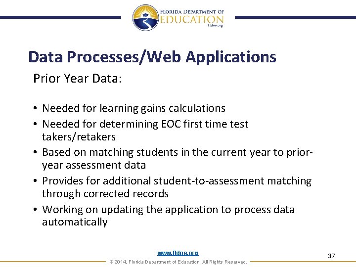 Data Processes/Web Applications Prior Year Data: • Needed for learning gains calculations • Needed