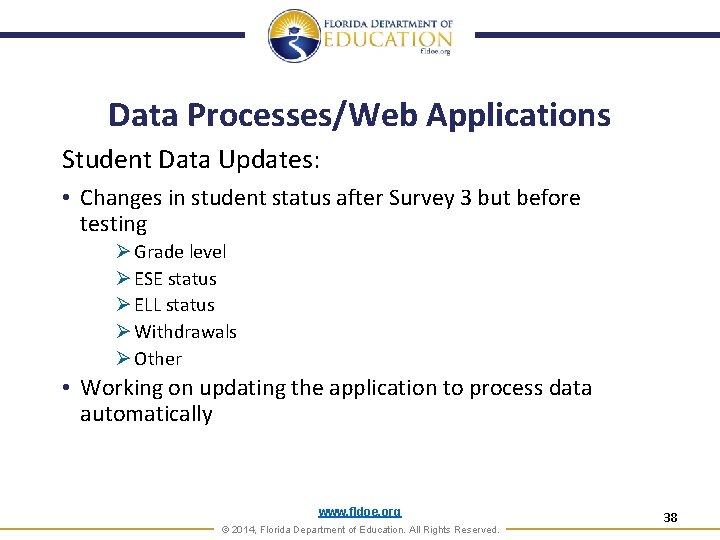 Data Processes/Web Applications Student Data Updates: • Changes in student status after Survey 3