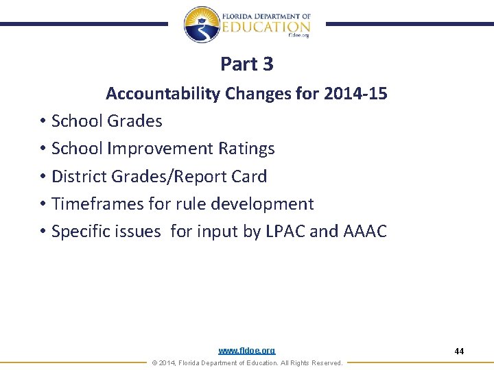 Part 3 Accountability Changes for 2014 -15 • School Grades • School Improvement Ratings